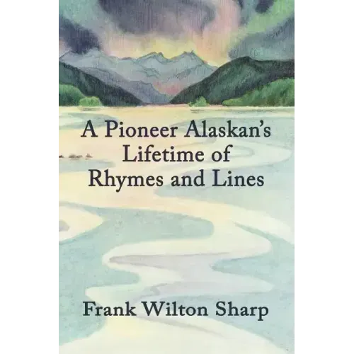 A Pioneer Alaskan's Lifetime of Rhymes and Lines - Paperback