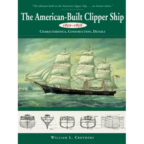 American-Built Clipper Ship, 1850-1856: Characteristics, Construction, and Details - Paperback