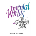 Invented Worlds: The Psychology of the Arts