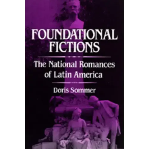 Foundational Fictions: The National Romances of Latin America Volume 8 - Paperback