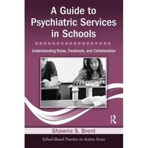 A Guide to Psychiatric Services in Schools: Understanding Roles, Treatment, and Collaboration [With CDROM] - Paperback