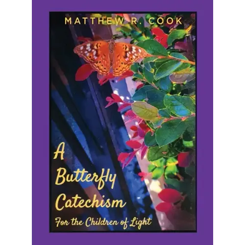 A Butterfly Catechism for the Children of Light - Hardcover