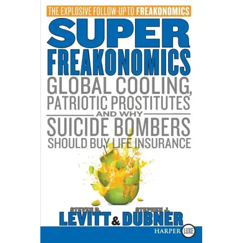 Superfreakonomics: Global Cooling, Patriotic Prostitutes, and Why Suicide Bombers Should Buy Life Insurance - Paperback