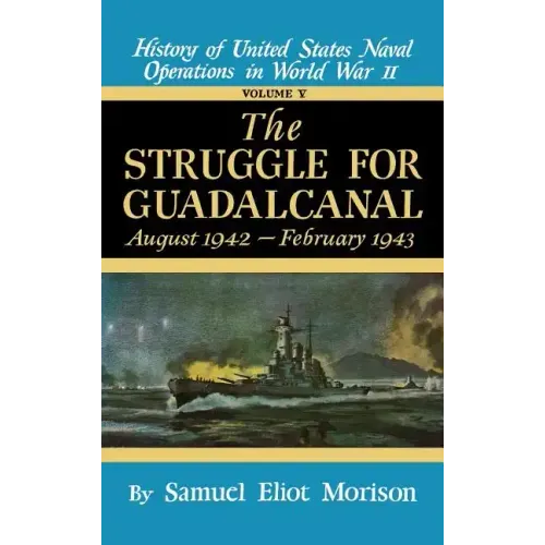 Struggle for Guadalcanal: August 1942 - February 1943 - Volume 5 - Hardcover