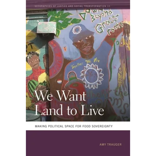 We Want Land to Live: Making Political Space for Food Sovereignty