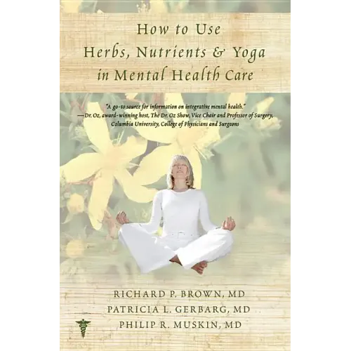 How to Use Herbs, Nutrients, & Yoga in Mental Health - Paperback