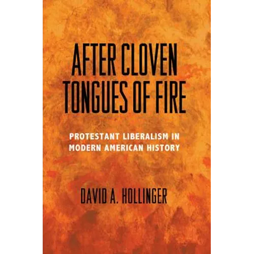 After Cloven Tongues of Fire: Protestant Liberalism in Modern American History - Paperback