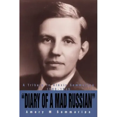 Diary of a Mad Russian: A Tribute to Alexis Sommaripa 1900-1945 - Paperback