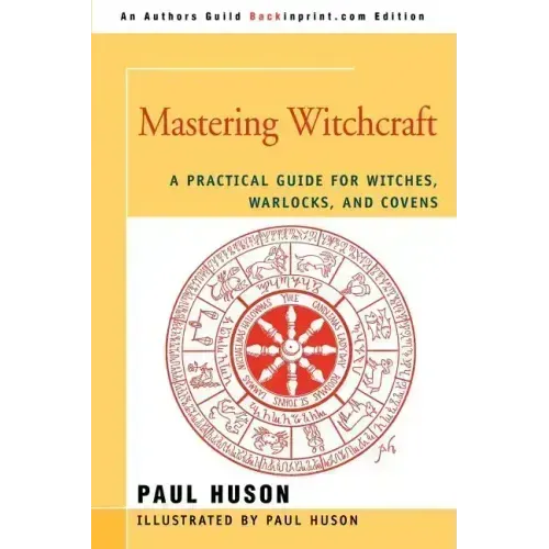 Mastering Witchcraft: A Practical Guide for Witches, Warlocks, and Covens - Paperback