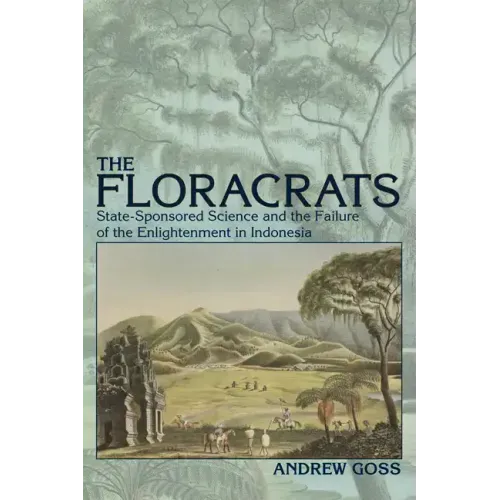 Floracrats: State-Sponsored Science and the Failure of the Enlightenment in Indonesia - Paperback