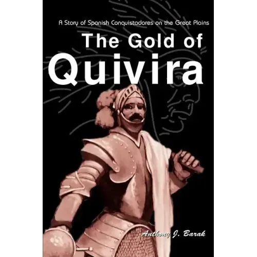 The Gold of Quivira: A Story of Spanish Conquistadores on the Great Plains - Paperback