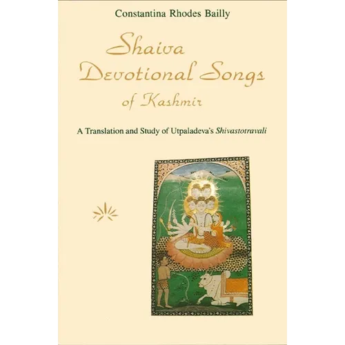 Shaiva Devotional Songs of Kashmir: A Translation and Study of Utpaladeva's Shivastotravali - Paperback