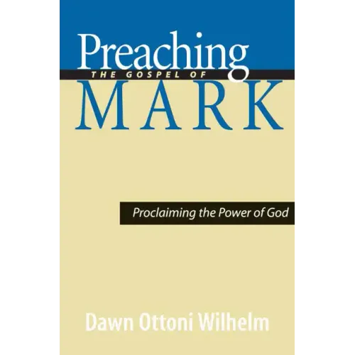 Preaching the Gospel of Mark: Proclaiming the Power of God - Paperback