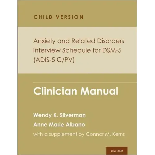 Anxiety and Related Disorders Interview Schedule for Dsm-5, Child and Parent Version: Clinician Manual - Paperback