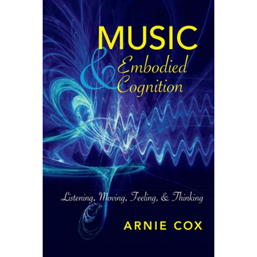 Music and Embodied Cognition: Listening, Moving, Feeling, and Thinking - Paperback