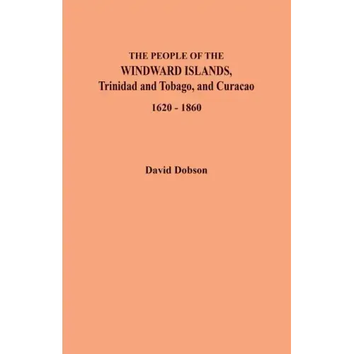People of the Windward Islands, Trinidad and Tobago, and Curacao, 1620-1860 - Paperback