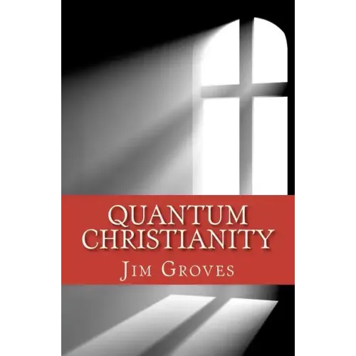 Quantum Christianity: Bringing Science and Religion Together for the New Millennium - Paperback