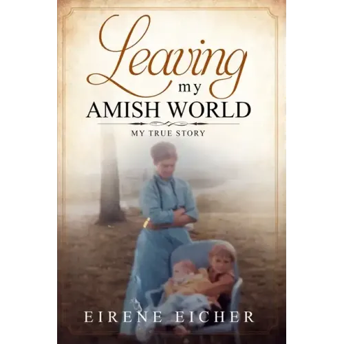 Leaving My Amish World: My True Story - Paperback