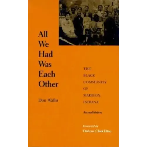 All We Had Was Each Other: The Black Community of Madison, Indiana - Hardcover