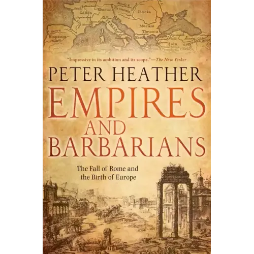Empires and Barbarians: The Fall of Rome and the Birth of Europe - Paperback
