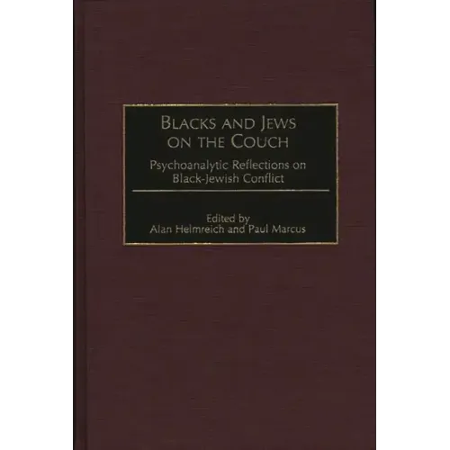 Blacks and Jews on the Couch: Psychoanalytic Reflections on Black-Jewish Conflict - Hardcover