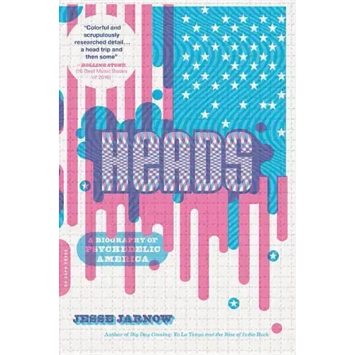 Heads: A Biography of Psychedelic America - Paperback