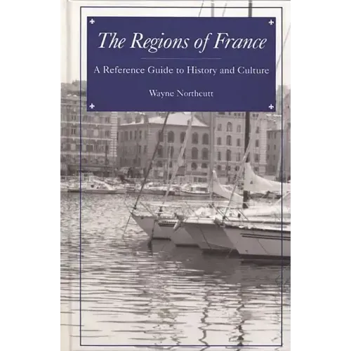 The Regions of France: A Reference Guide to History and Culture - Hardcover