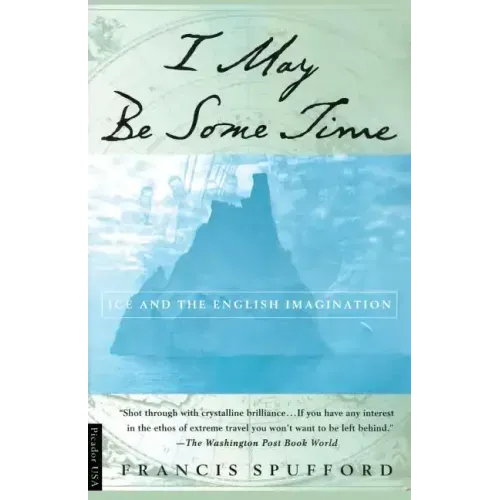 I May Be Some Time: Ice and the English Imagination - Paperback