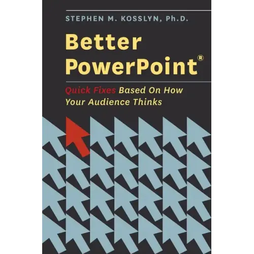 Better PowerPoint (R): Quick Fixes Based on How Your Audience Thinks - Paperback