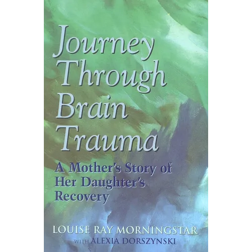 Journey Through Brain Trauma: A Mother's Story of Her Daughter's Recovery - Paperback
