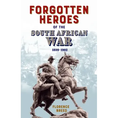 Forgotten Heroes of the South African War 1899-1902 - Paperback