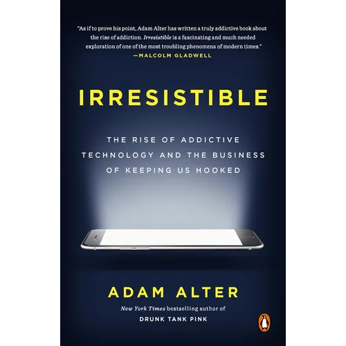 Irresistible: The Rise of Addictive Technology and the Business of Keeping Us Hooked - Paperback