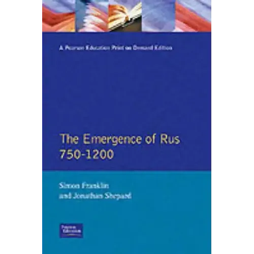 The Emergence of Rus 750-1200 - Paperback