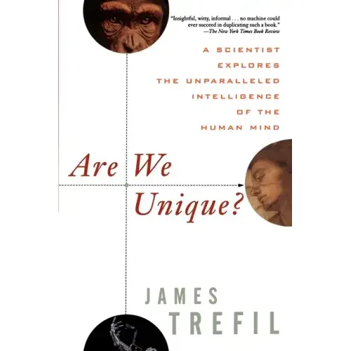 Are We Unique: A Scientist Explores the Unparalleled Intelligence of the Human Mind - Paperback