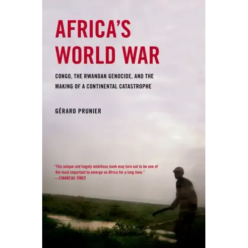 Africa's World War: Congo, the Rwandan Genocide, and the Making of a Continental Catastrophe - Paperback