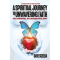A Spiritual Journey to Unwavering Faith: A Multi-Denominational, Multi-Dimensional Spiritual Journey
