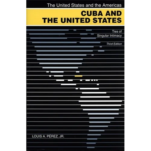 Cuba and the United States: Ties of Singular Intimacy - Paperback