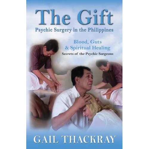 The Gift: Psychic Surgery in the Philippines - Paperback