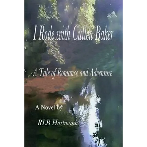 I Rode with Cullen Baker: A Tale of Romance and Adventure - Paperback
