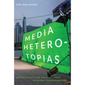 Media Heterotopias: Digital Effects and Material Labor in Global Film Production