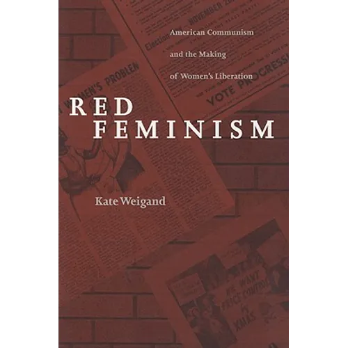 Red Feminism: American Communism and the Making of Women's Liberation (Revised) - Paperback
