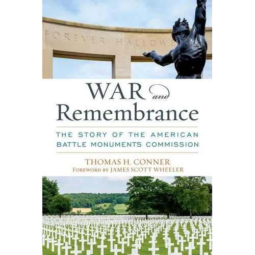 War and Remembrance: The Story of the American Battle Monuments Commission - Hardcover
