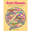 Artful Moments: Adult Coloring Book: Relax with Designs That Will Spark Your Creativity