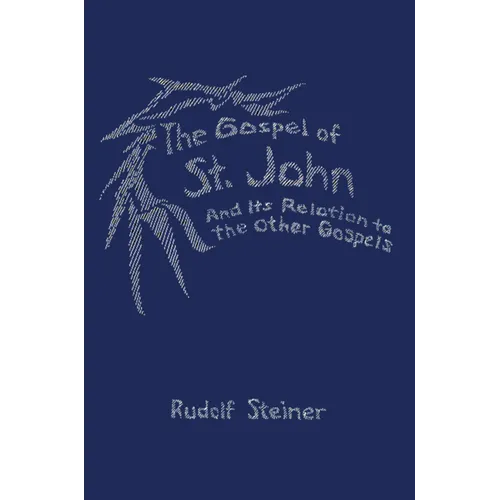 The Gospel of St. John: And Its Relation to the Other Gospels (Cw 112) - Paperback
