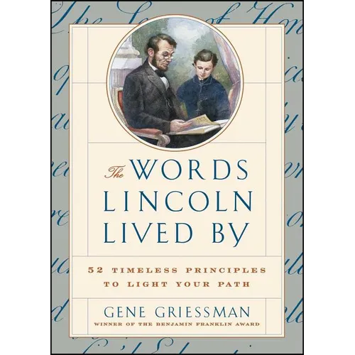 The Words Lincoln Lived by: 52 Timeless Principles to Light Your Path - Paperback