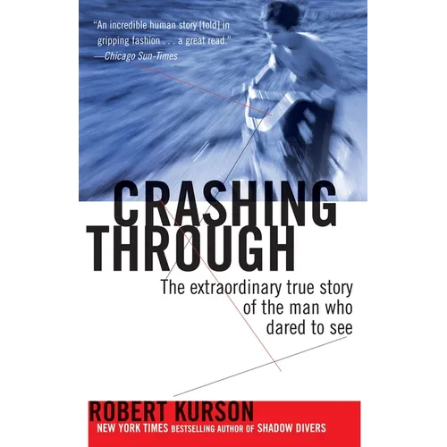Crashing Through: The Extraordinary True Story of the Man Who Dared to See - Paperback
