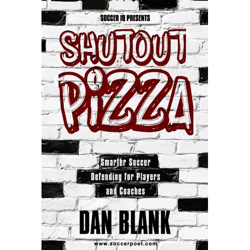 Soccer iQ Presents Shutout Pizza: Smarter Soccer Defending for Players and Coaches