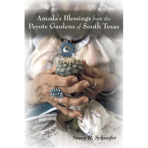 Amada's Blessings from the Peyote Gardens of South Texas - Paperback