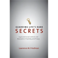 Guarding Life's Dark Secrets: Legal and Social Controls Over Reputation, Propriety, and Privacy