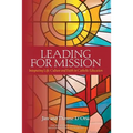 Leading for Mission: Integrating Life, Culture and Faith in Catholic Education